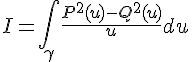 4$I=\int_{\gamma}\frac{P^2(u)-Q^2(u)}{u}du